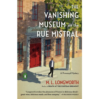 The Vanishing Museum on the Rue Mistral - (Provençal Mystery) by  M L Longworth (Paperback)