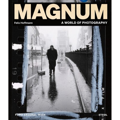 Magnum: A World of Photography - by  Felix Hoffmann (Hardcover)