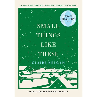 Small Things Like These (Oprah's Book Club) - by  Claire Keegan (Hardcover)