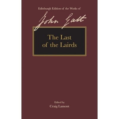 The Last of the Lairds - (The Edinburgh Edition of the Works of John Galt) by  John Galt (Hardcover)