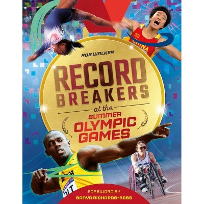 Record Breakers at the Olympic Games - by  Rob Walker (Hardcover)