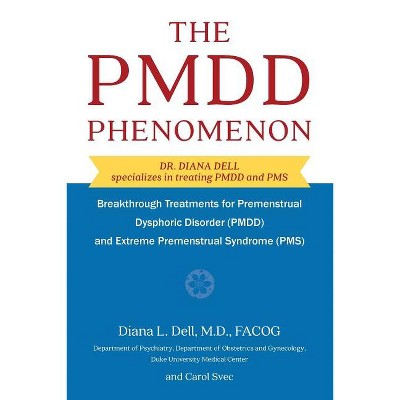 The PMDD Phenomenon - by  Diana L Dell (Paperback)