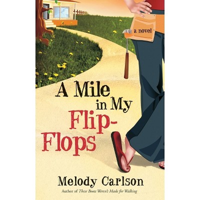 A Mile in My Flip-Flops - by  Melody Carlson (Paperback)