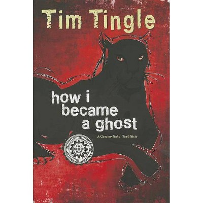 How I Became a Ghost, Book 1 - by  Tim Tingle (Hardcover)