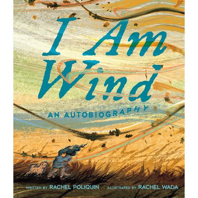 I Am Wind - by  Rachel Poliquin (Hardcover)