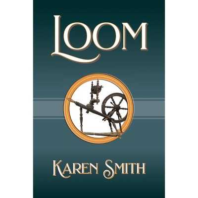 Loom - by  Karen Smith (Paperback)