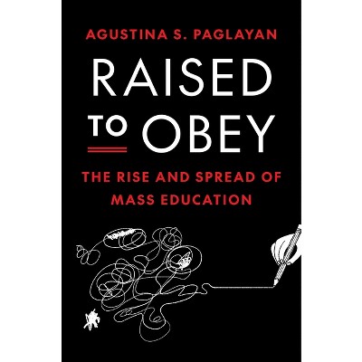 Raised to Obey - (Princeton Economic History of the Western World) by Agustina Paglayan