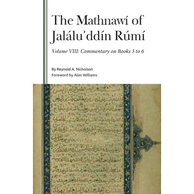 The Mathnawí of Jaláluʾddín Rúmí, Volume 8 - (Gibb Memorial Trust) by  Reynold a Nicholson (Hardcover)