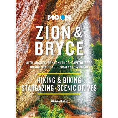 Moon Zion & Bryce: With Arches, Canyonlands, Capitol Reef, Grand Staircase-Escalante & Moab - (Moon National Parks Travel Guide) 10th Edition