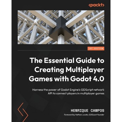 The Essential Guide to Creating Multiplayer Games with Godot 4.0 - by  Henrique Campos & Nathan Lovato (Paperback)