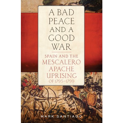 Bad Peace and a Good War - by  Mark Santiago (Hardcover)