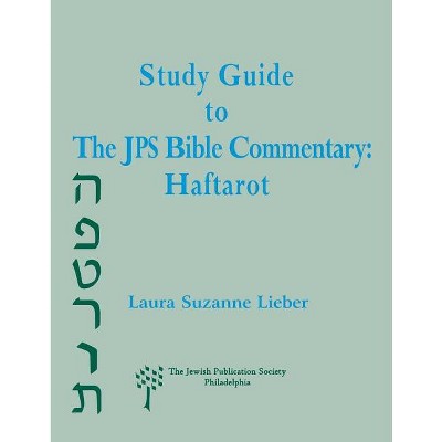 Study Guide to the JPS Bible Commentary: Haftarot - by  Laura Suzanne Lieber (Paperback)