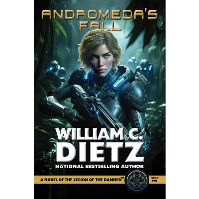 Andromeda's Fall: A Novel of the Legion of the Damned - (Legion of the Damned Prequel) by  William C Dietz (Paperback)