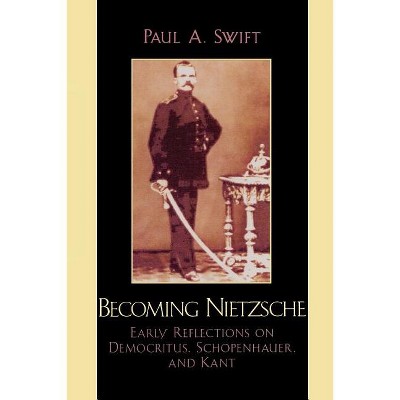 Becoming Nietzsche - by  Paul a Swift (Paperback)