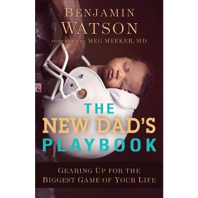 The New Dad's Playbook - by  Benjamin Watson (Paperback)