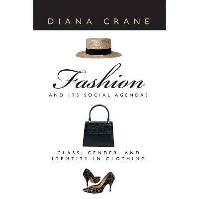 Fashion and Its Social Agendas - 2nd Edition by  Diana Crane (Paperback)