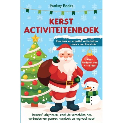 Kerst Activiteitenboek voor kinderen van 4 tot 8 jaar - Een leuk en creatief activiteitenboek voor Kerstmis - by  Funkey Books (Paperback)