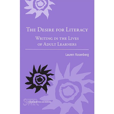 The Desire for Literacy - (Studies in Writing and Rhetoric) by  Lauren Rosenberg (Paperback)