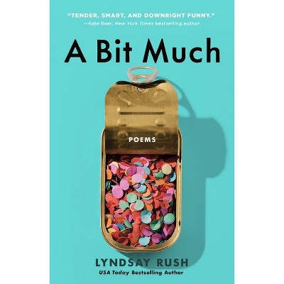 A Bit Much - by  Lyndsay Rush (Paperback)