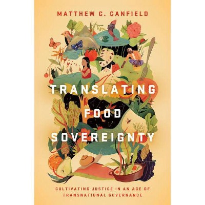 Translating Food Sovereignty - by  Matthew C Canfield (Paperback)