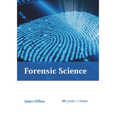 Forensic Science - by  James Clifton (Hardcover)