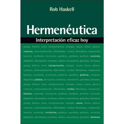 Hermenéutica: Interpretación Eficaz Hoy - by  Rob Haskell (Paperback)