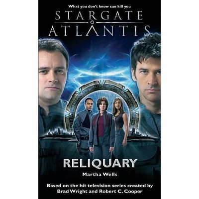 STARGATE ATLANTIS Reliquary - (Sga) by  Martha Wells (Paperback)