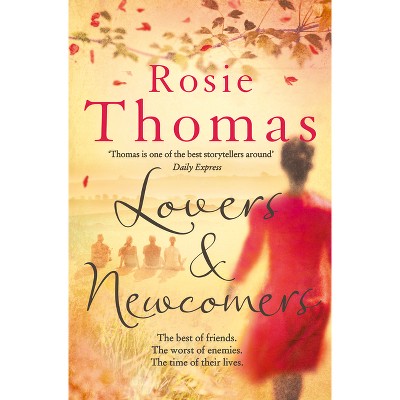 Lovers and Newcomers - by  Rosie Thomas (Paperback)