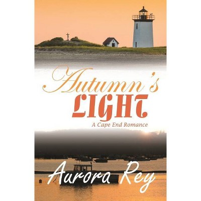 Autumn's Light - (Cape End Romance) by  Aurora Rey (Paperback)
