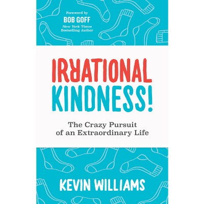 Irrational Kindness - by  Kevin Williams (Paperback)
