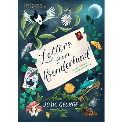 Letters from Wonderland - by  Josie George (Hardcover)