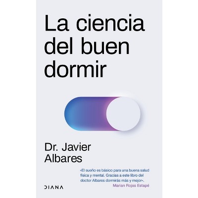 La Ciencia del Buen Dormir / The Science of Good Sleep - by  Javier Albares (Paperback)