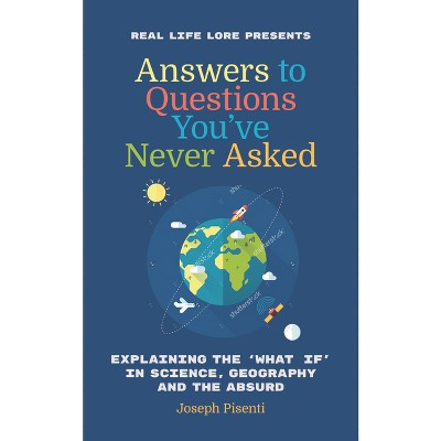 Answers to Questions You've Never Asked - by Joseph Pisenti