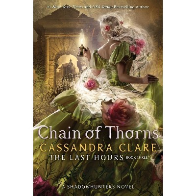 Chain of Thorns - (Last Hours) by Cassandra Clare