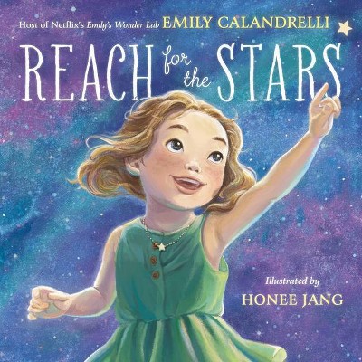 Reach for the Stars - by  Emily Calandrelli (Hardcover)