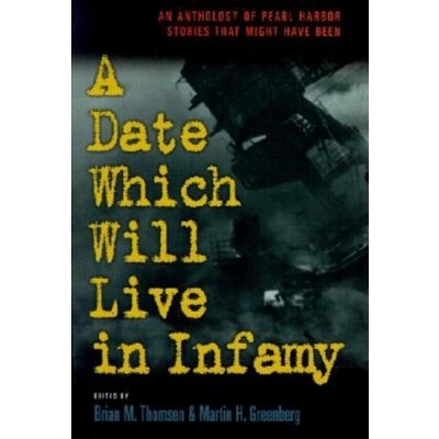 A Date Which Will Live Infamy - by  Martin Harry Greenberg & Brian M Thomsen (Paperback)