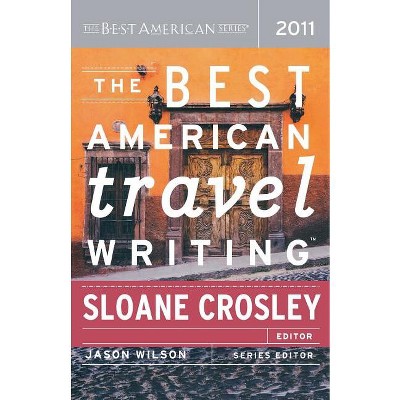 The Best American Travel Writing - by  Jason Wilson (Paperback)