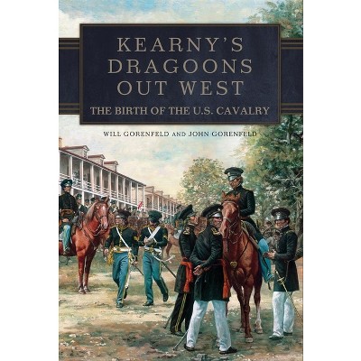 Kearny's Dragoons Out West - by Will Gorenfeld & John Gorenfeld