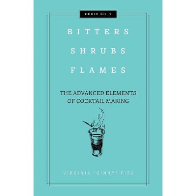 Bitters, Shrubs, Flames - by  Cider Mill Press (Hardcover)