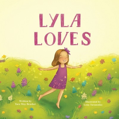 Lyla Loves - by  Tara Brasher (Paperback)