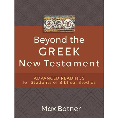 Beyond the Greek New Testament - by  Max Botner (Paperback)