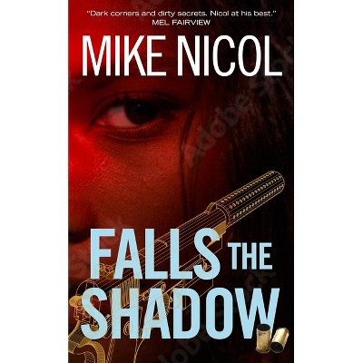 Falls the Shadow - by  Mike Nicol (Paperback)