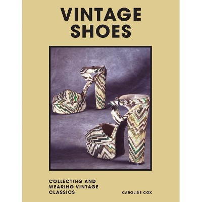 Vintage Shoes - by  Caroline Cox (Hardcover)