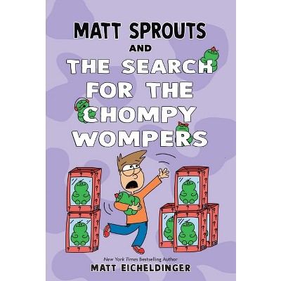 Matt Sprouts and the Search for the Chompy Wompers! - by Matthew Eicheldinger