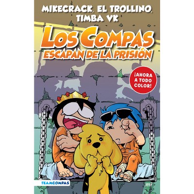 Compas 2. Los Compas Escapan de la Prisión / Compas 2. Los Compas Escape from Prison - by  Mikecrack El Trollino Y Timba Vk (Paperback)