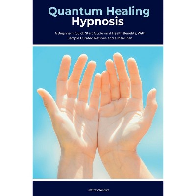 Quantum Healing Hypnosis - by  Jeffrey Winzant (Paperback)