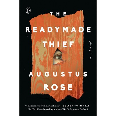 The Readymade Thief - by  Augustus Rose (Paperback)