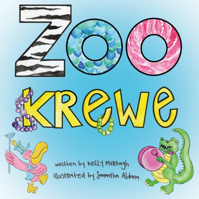Zoo Krewe - by  Kelly Murtagh (Hardcover)