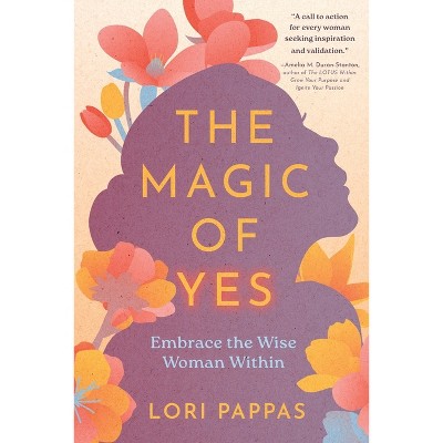 The Magic of Yes - by Lori Pappas