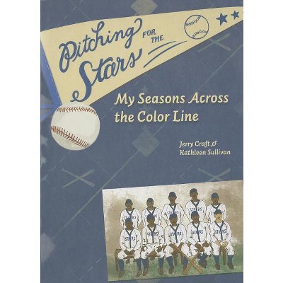 Pitching for the Stars - (Windword Books for Young Readers) by  Jerry Craft & Kathleen Sullivan (Hardcover)